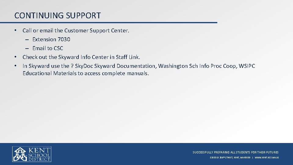 CONTINUING SUPPORT • Call or email the Customer Support Center. – Extension 7030 –