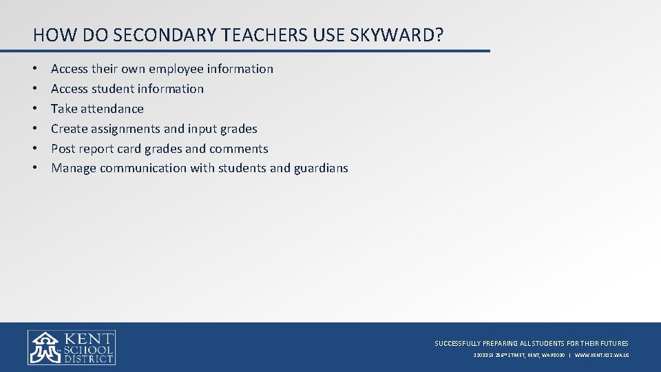 HOW DO SECONDARY TEACHERS USE SKYWARD? • • • Access their own employee information