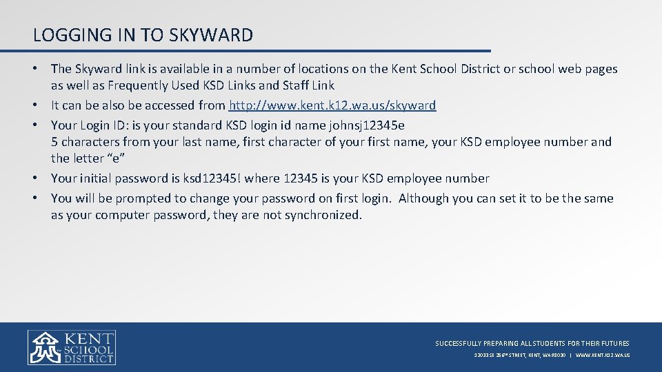 LOGGING IN TO SKYWARD • The Skyward link is available in a number of