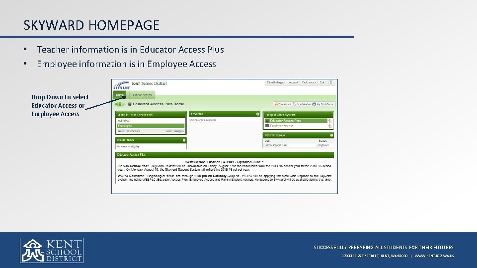 SKYWARD HOMEPAGE • Teacher information is in Educator Access Plus • Employee information is