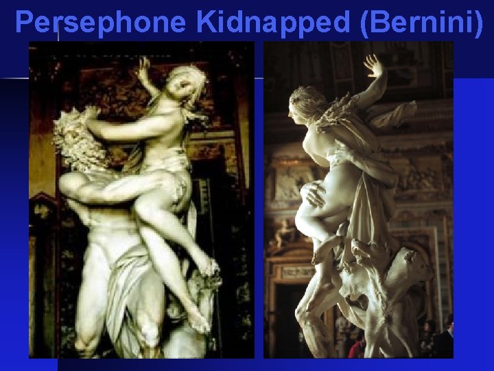 Persephone Kidnapped (Bernini) 