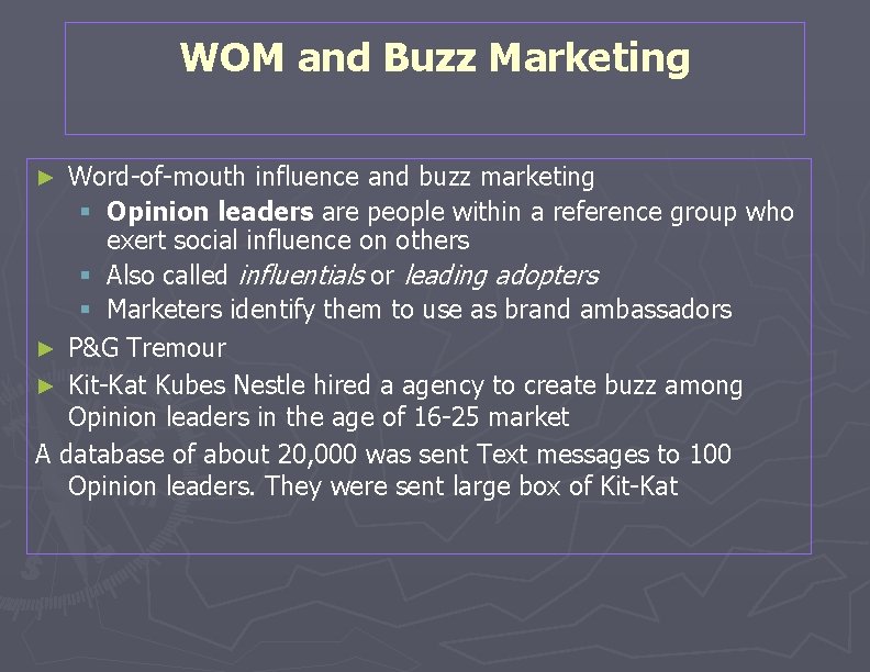WOM and Buzz Marketing Word-of-mouth influence and buzz marketing § Opinion leaders are people