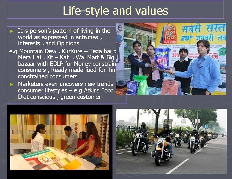 Life-style and values It is person’s pattern of living in the world as expressed