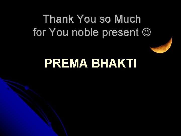 Thank You so Much for You noble present PREMA BHAKTI 