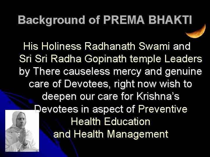 Background of PREMA BHAKTI His Holiness Radhanath Swami and Sri Radha Gopinath temple Leaders