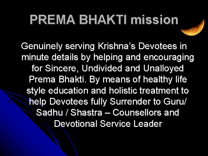 PREMA BHAKTI mission Genuinely serving Krishna’s Devotees in minute details by helping and encouraging