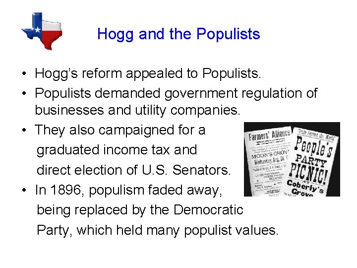 Hogg and the Populists • Hogg’s reform appealed to Populists. • Populists demanded government