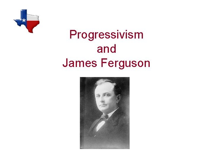 Progressivism and James Ferguson 
