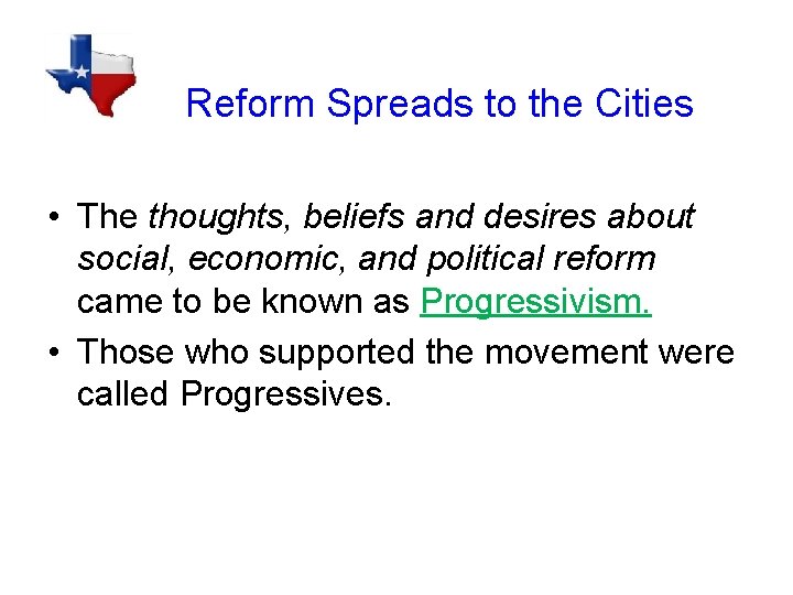 Reform Spreads to the Cities • The thoughts, beliefs and desires about social, economic,