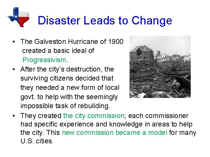 Disaster Leads to Change • The Galveston Hurricane of 1900 created a basic ideal