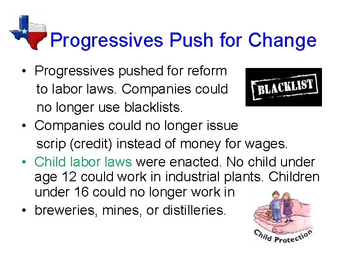 Progressives Push for Change • Progressives pushed for reform to labor laws. Companies could