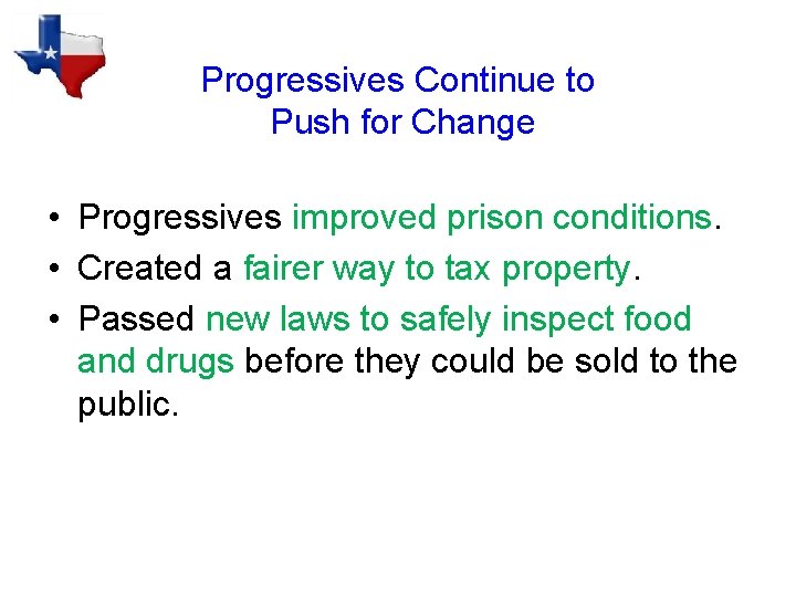 Progressives Continue to Push for Change • Progressives improved prison conditions. • Created a