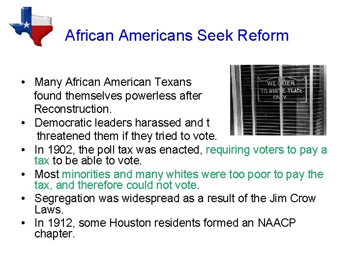 African Americans Seek Reform • Many African American Texans found themselves powerless after Reconstruction.