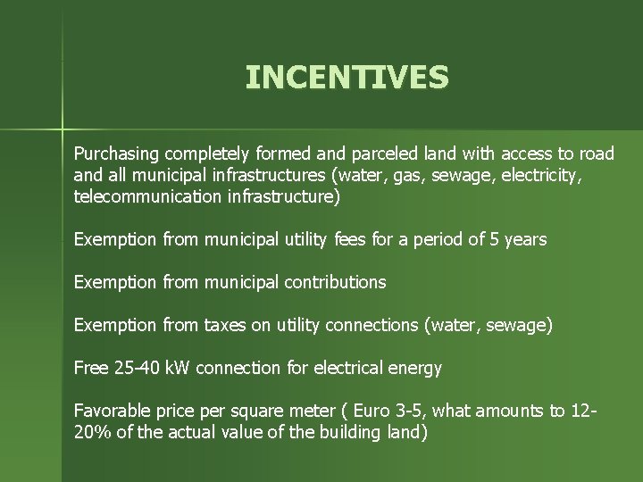 INCENTIVES Purchasing completely formed and parceled land with access to road and all municipal