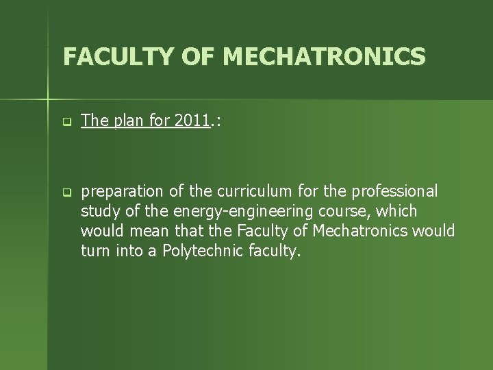 FACULTY OF MECHATRONICS q The plan for 2011. : q preparation of the curriculum