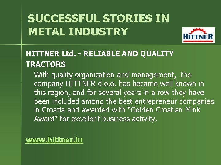 SUCCESSFUL STORIES IN METAL INDUSTRY HITTNER Ltd. - RELIABLE AND QUALITY TRACTORS With quality