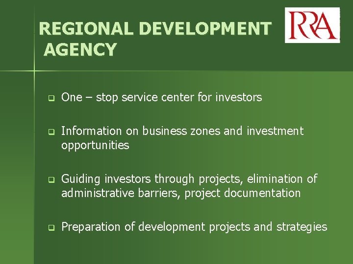 REGIONAL DEVELOPMENT AGENCY q One – stop service center for investors q Information on