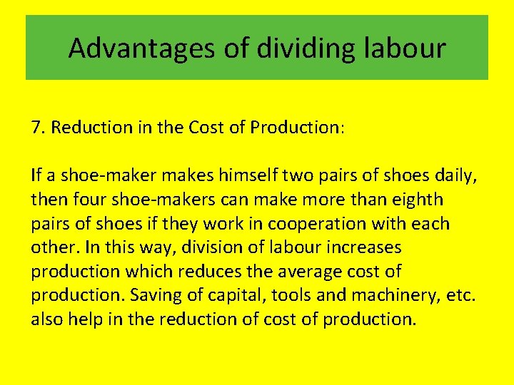 Advantages of dividing labour 7. Reduction in the Cost of Production: If a shoe