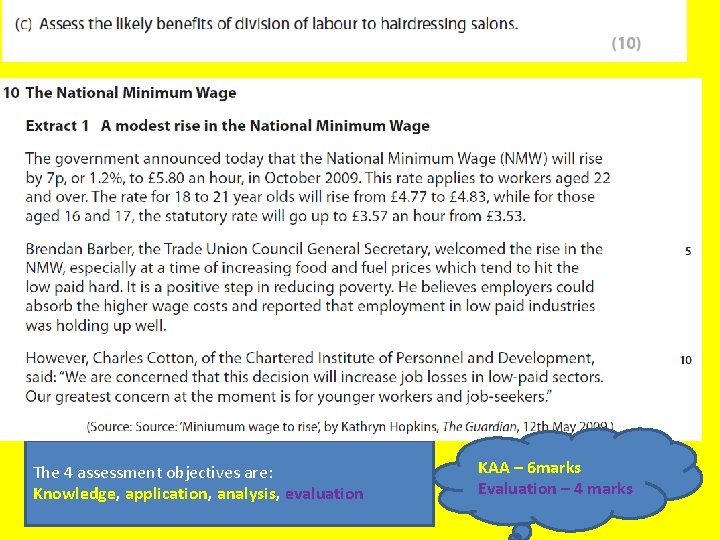 The 4 assessment objectives are: Knowledge, application, analysis, evaluation KAA – 6 marks Evaluation