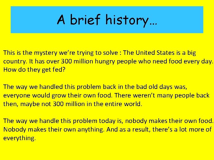 A brief history… This is the mystery we’re trying to solve : The United