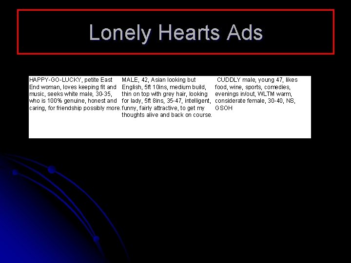 Lonely Hearts Ads HAPPY-GO-LUCKY, petite East MALE, 42, Asian looking but End woman, loves