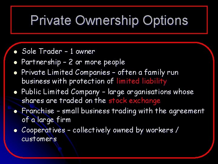Private Ownership Options l l l Sole Trader – 1 owner Partnership – 2