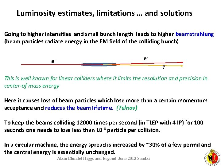Luminosity estimates, limitations … and solutions Going to higher intensities and small bunch length
