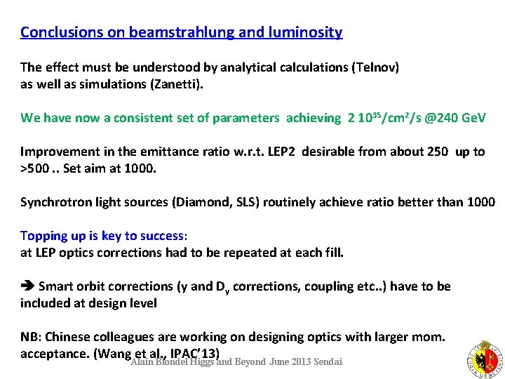 Conclusions on beamstrahlung and luminosity The effect must be understood by analytical calculations (Telnov)