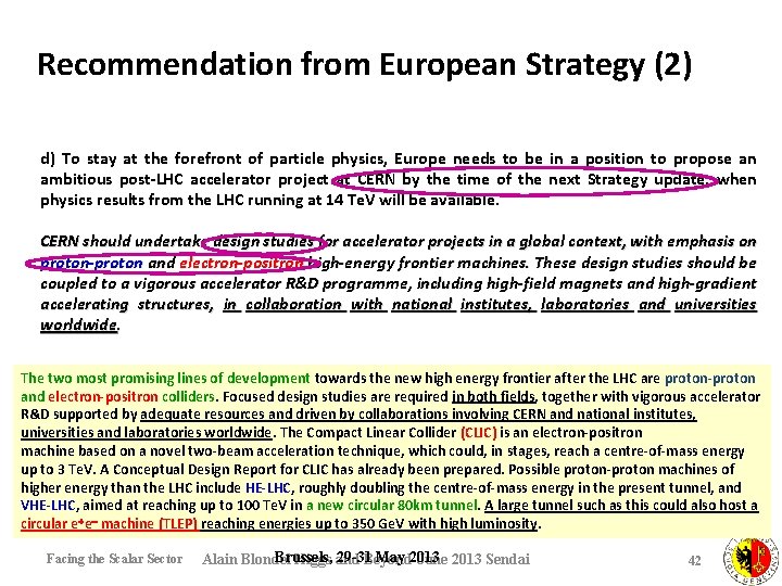 Recommendation from European Strategy (2) • To High-priority large-scale scientific activities d) stay at