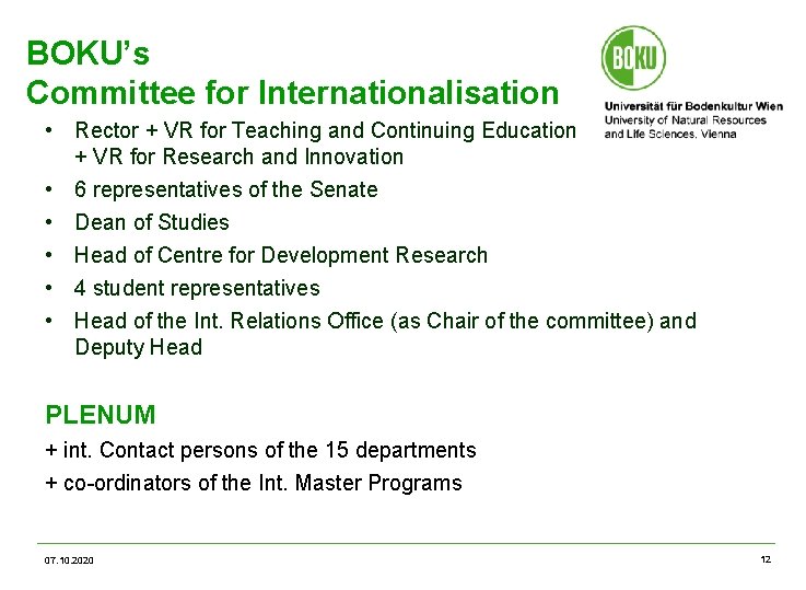 BOKU’s Committee for Internationalisation • Rector + VR for Teaching and Continuing Education +