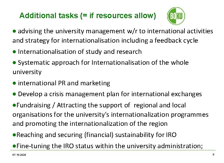 Additional tasks (= if resources allow) advising the university management w/r to international activities