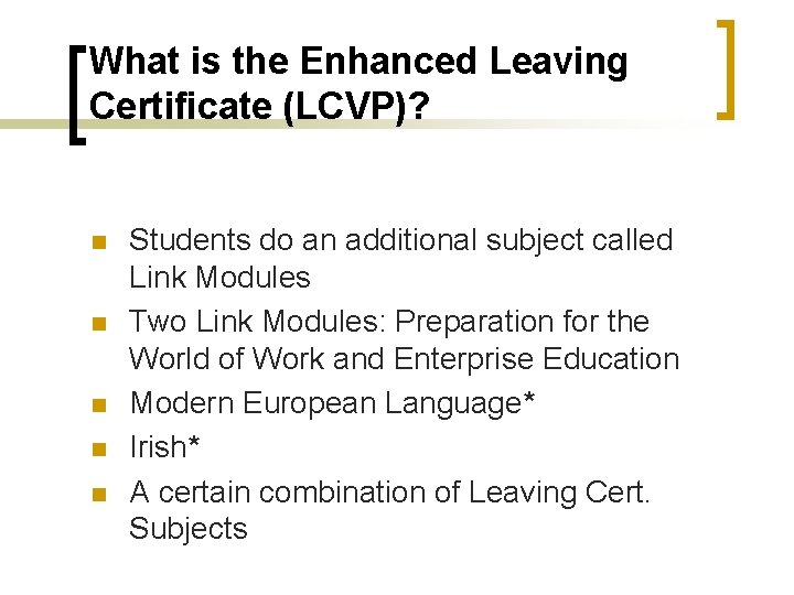 What is the Enhanced Leaving Certificate (LCVP)? n n n Students do an additional