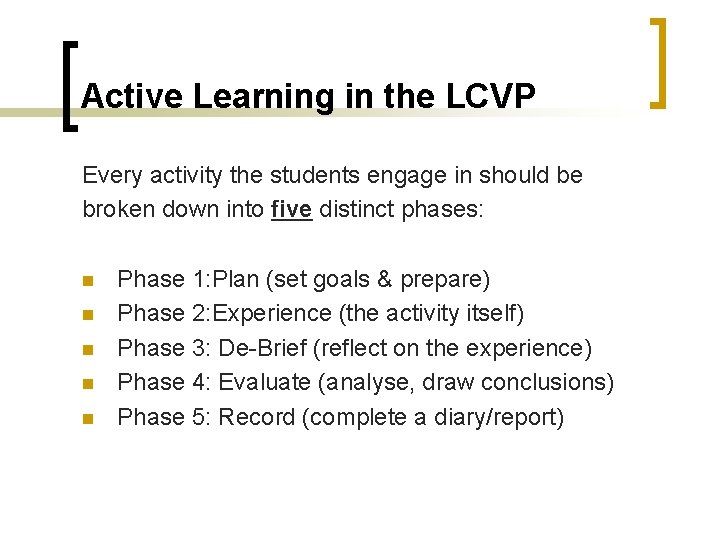 Active Learning in the LCVP Every activity the students engage in should be broken