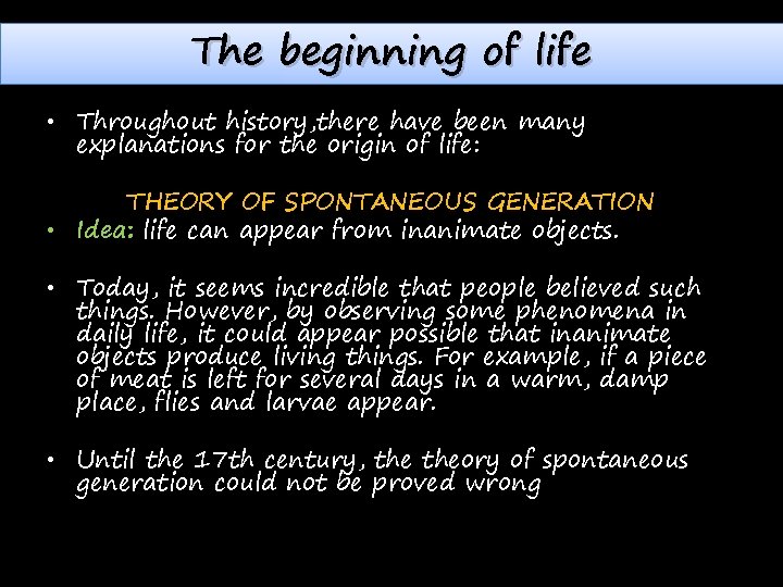 The beginning of life • Throughout history, there have been many explanations for the