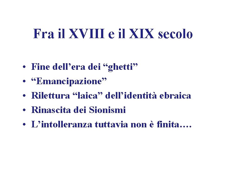 Fra il XVIII e il XIX secolo • • • Fine dell’era dei “ghetti”