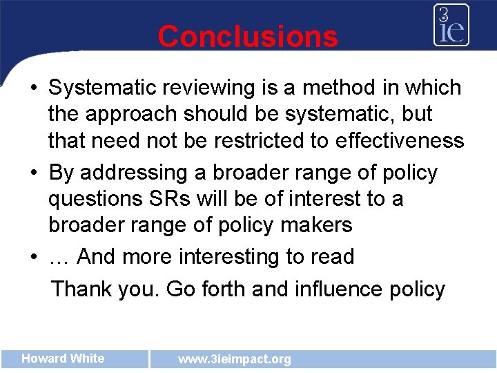 Conclusions • Systematic reviewing is a method in which the approach should be systematic,