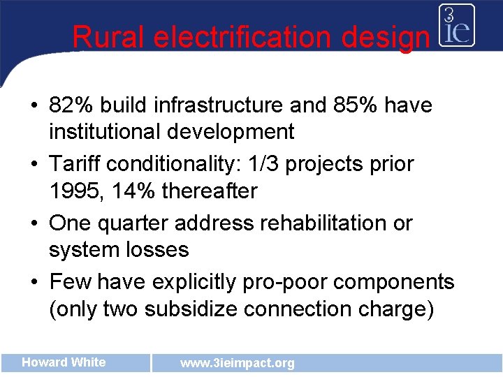 Rural electrification design • 82% build infrastructure and 85% have institutional development • Tariff