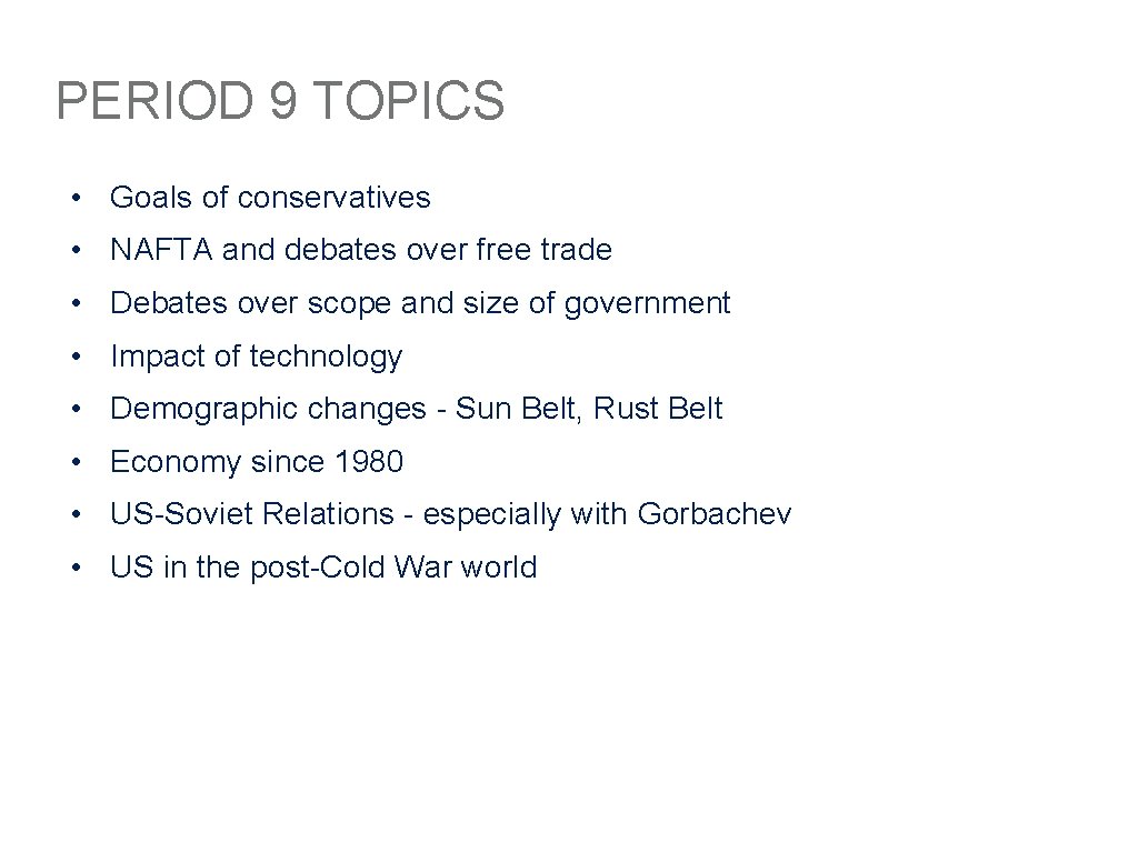 PERIOD 9 TOPICS • Goals of conservatives • NAFTA and debates over free trade