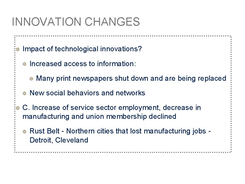 INNOVATION CHANGES Impact of technological innovations? Increased access to information: Many print newspapers shut