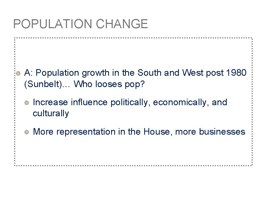 POPULATION CHANGE A: Population growth in the South and West post 1980 (Sunbelt)… Who