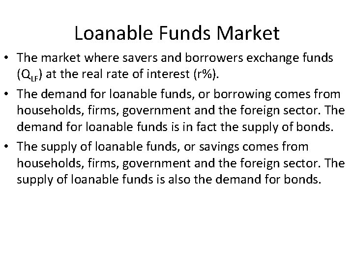 Loanable Funds Market • The market where savers and borrowers exchange funds (QLF) at