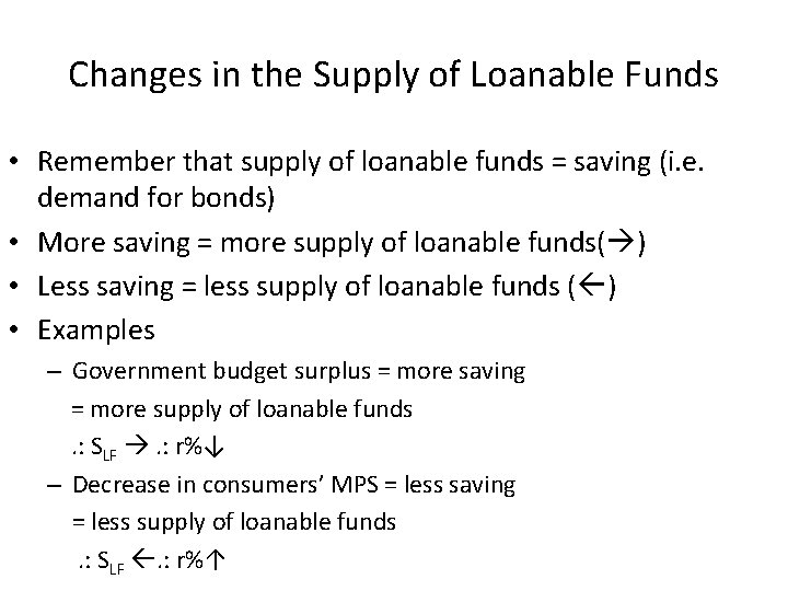 Changes in the Supply of Loanable Funds • Remember that supply of loanable funds