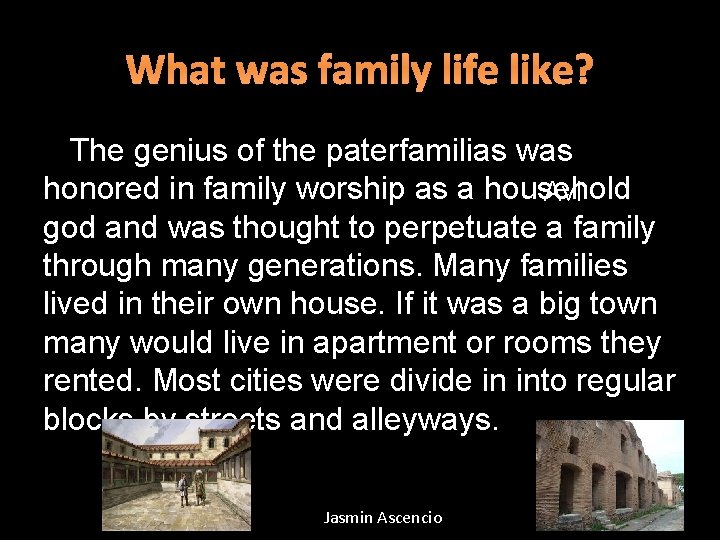 What was family life like? The genius of the paterfamilias was honored in family