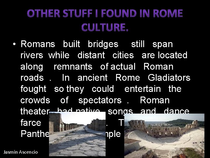  • Romans built bridges still span rivers while distant cities are located along