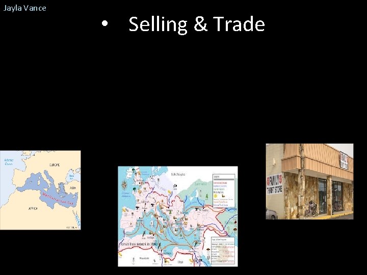 Jayla Vance • Selling & Trade • To Ancient Rome, trading was very vital.