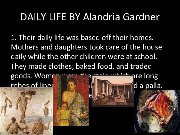 DAILY LIFE BY Alandria Gardner 1. Their daily life was based off their homes.
