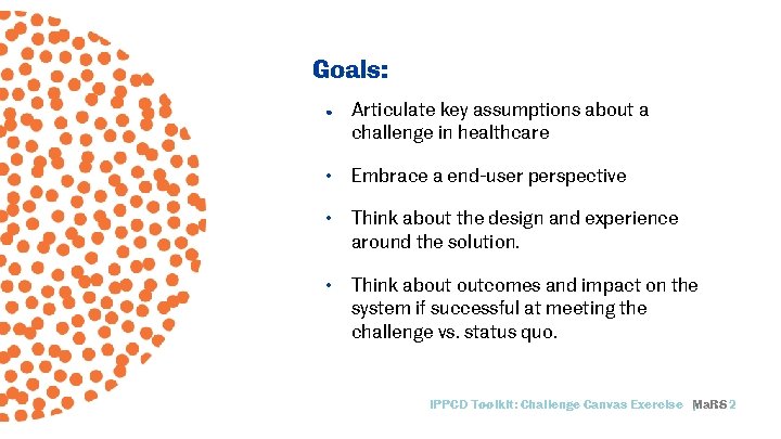 Goals: ● Articulate key assumptions about a challenge in healthcare • Embrace a end-user