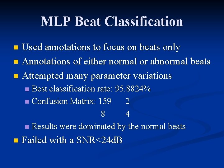 MLP Beat Classification Used annotations to focus on beats only n Annotations of either