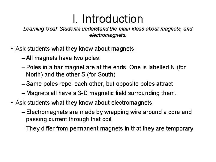 I. Introduction Learning Goal: Students understand the main ideas about magnets, and electromagnets. •