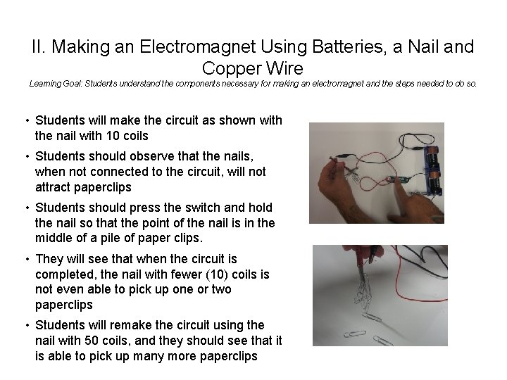 II. Making an Electromagnet Using Batteries, a Nail and Copper Wire Learning Goal: Students